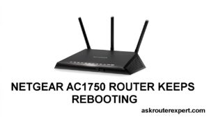 Fix Netgear AC1750 Router Keeps Rebooting Issue